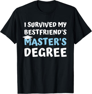 I Survived My Bestfriends Masters Degree College Graduation T-Shirt - T-Shirt | Black