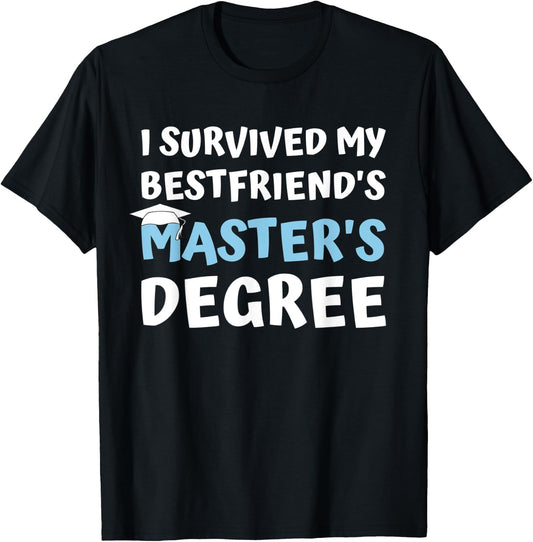 I Survived My Bestfriends Masters Degree College Graduation T-Shirt - T-Shirt | Black