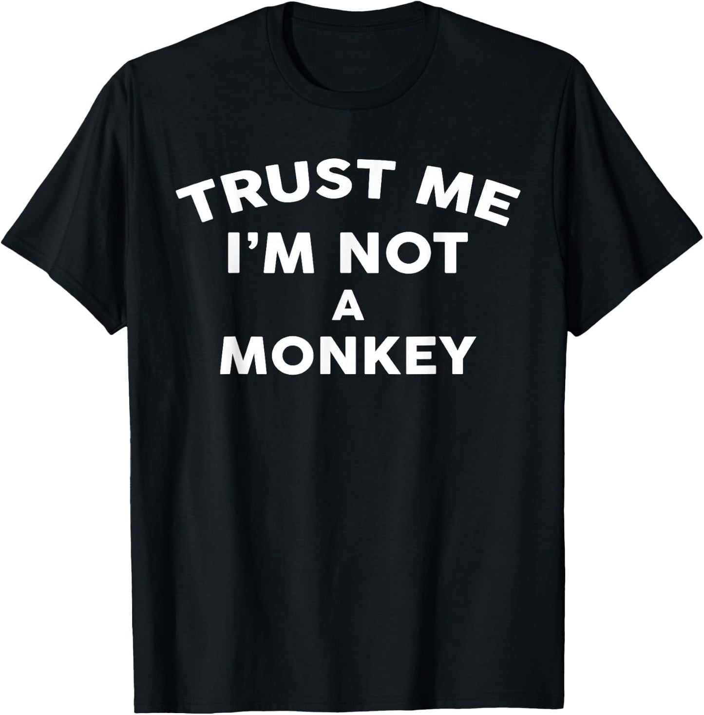 Trust Me I'm Not A MONKEY MONKEY T-Shirt - T-Shirt | Black