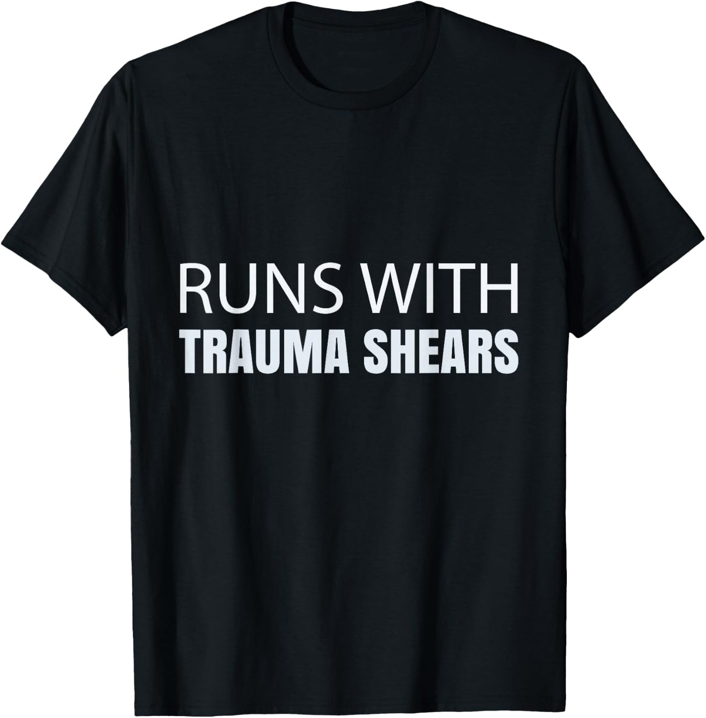 Runs With Trauma Shears - CPR Instructor EMT Trainer Nurse T-Shirt - T-Shirt | Black