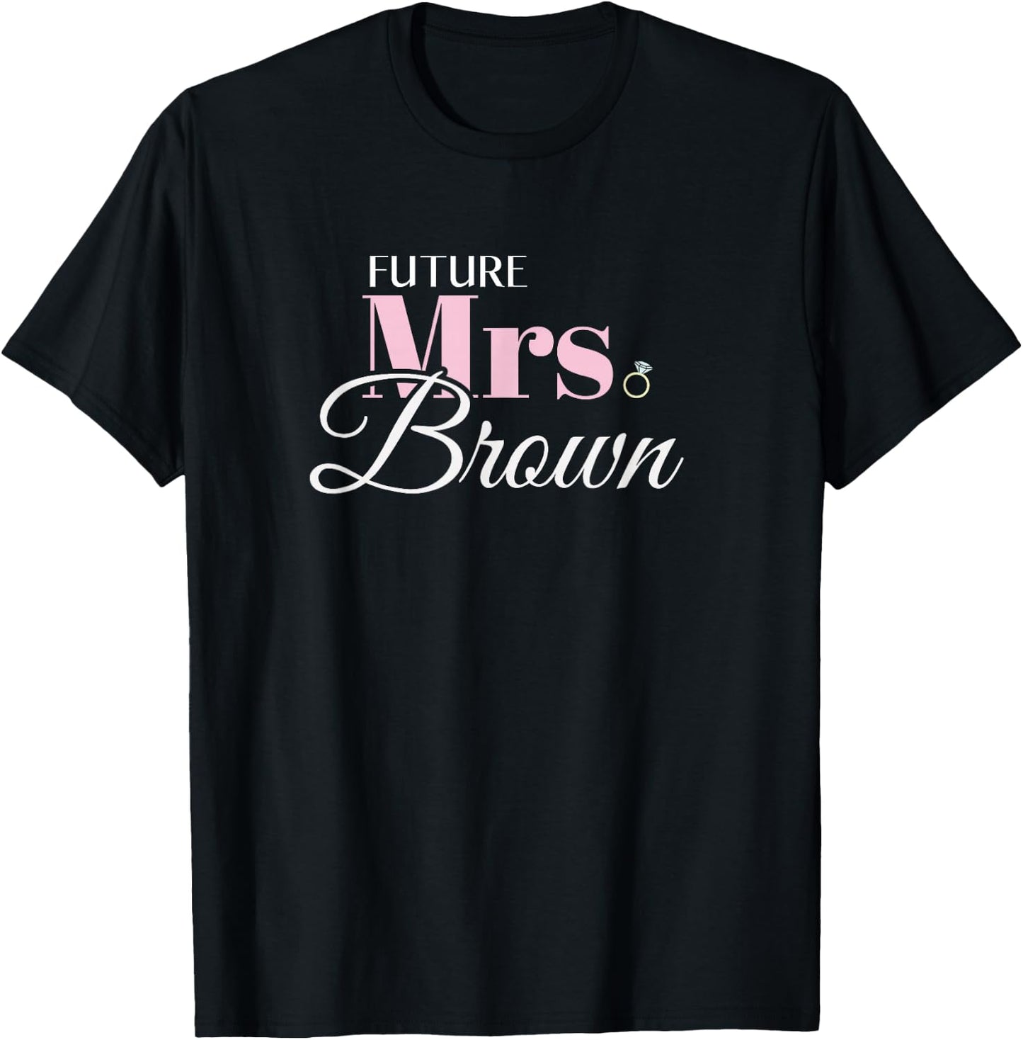 Cute Engagement Future Mrs Brown Bachelorette T-Shirt - T-Shirt | Black