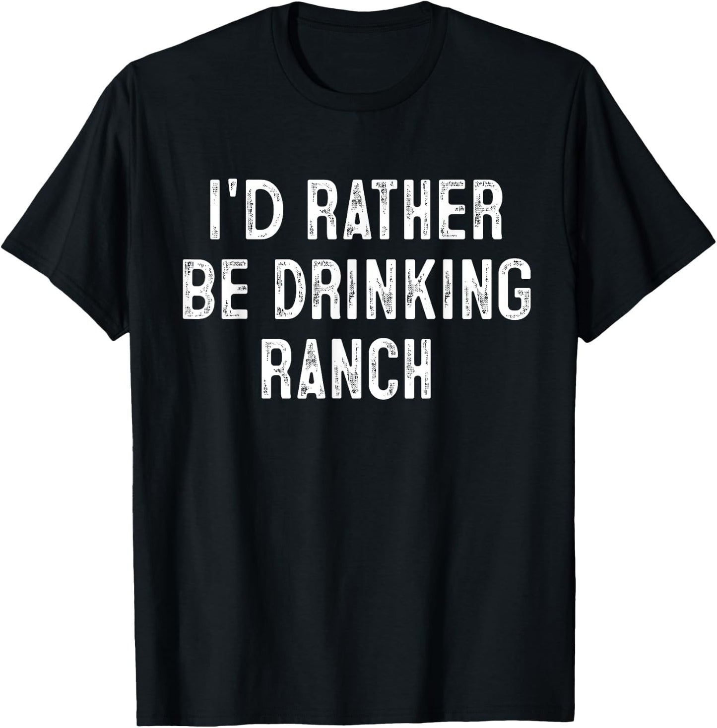 I'd Rather Be Drinking Ranch Drink Lover Gift Cowboy T-Shirt - T-Shirt | Black