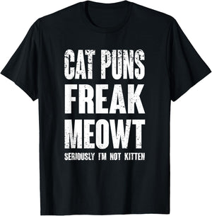 Cat Puns Freak Meowt - Seriously I'm Not Kitten Funny Cat Women Girls Kids T-Shirt - T-Shirt | Black