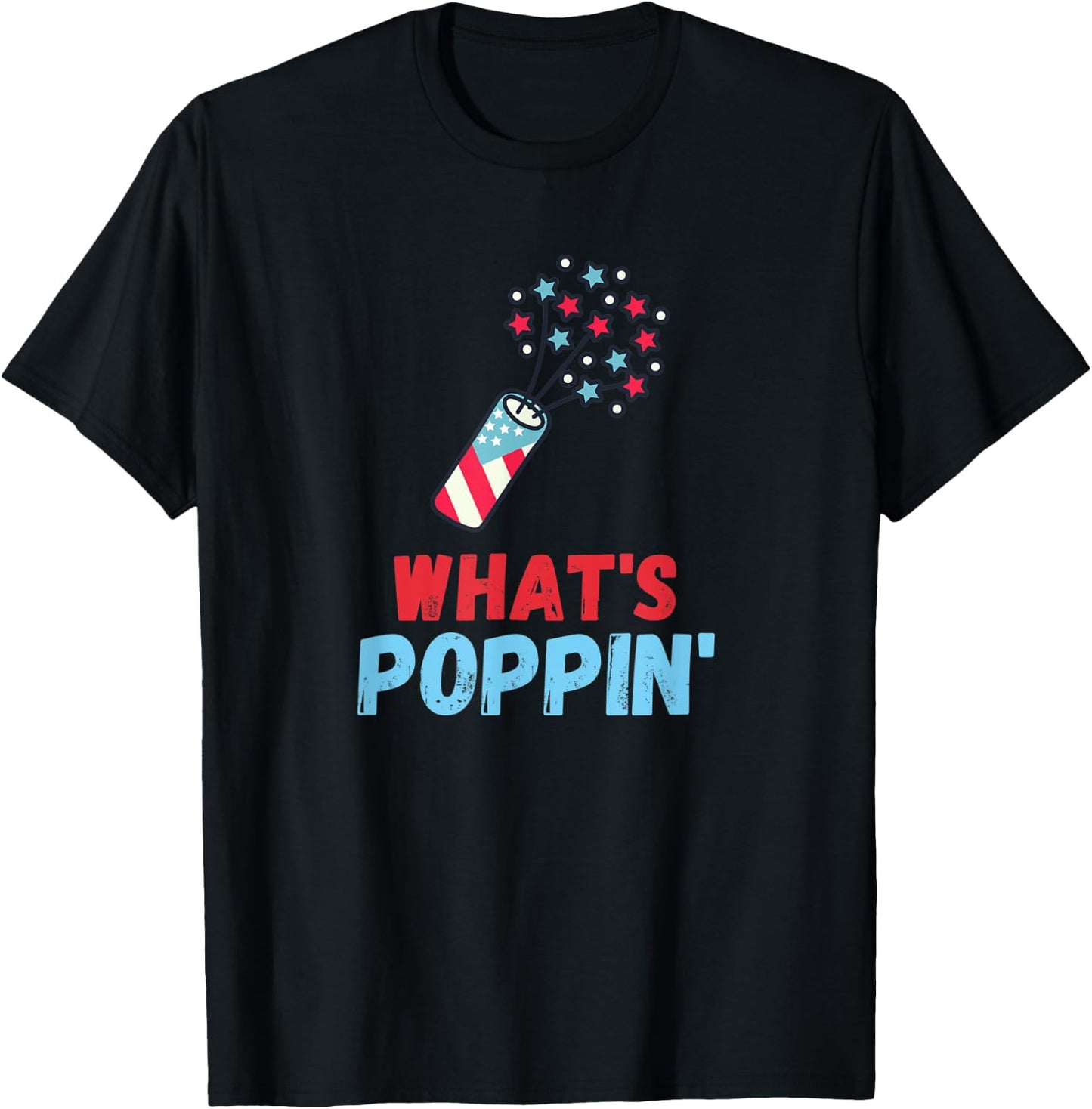 Whats Poppin 4th Of July America Fireworks Director Women Men T-Shirt - T-Shirt | Black