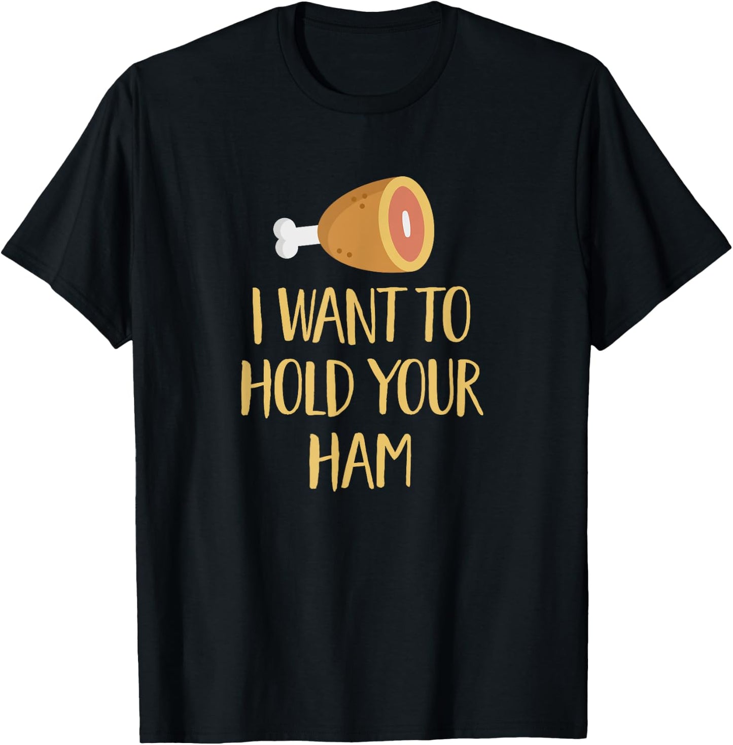 I Want to Hold Your Ham Funny Song Pun Music Parody T-Shirt - T-Shirt | Black
