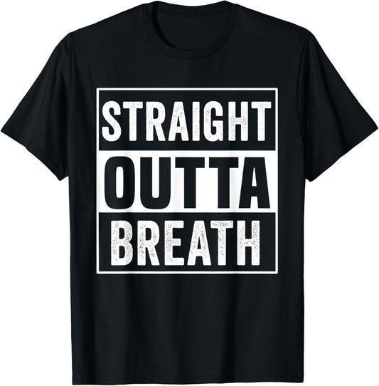Straight Outta Breath Motivation exercise workout quotes gym T-Shirt - T-Shirt | Black