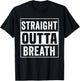 Straight Outta Breath Motivation exercise workout quotes gym T-Shirt - T-Shirt | Black