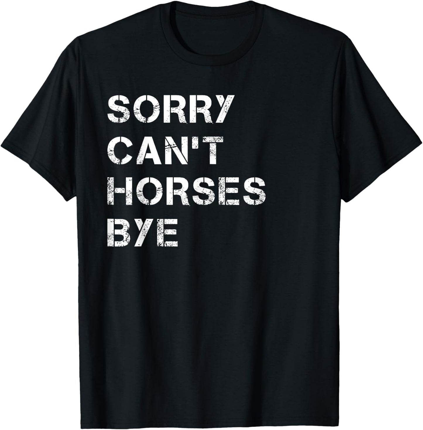 Sorry Can't Horses Bye Funny Horse T-Shirt - T-Shirt | Black
