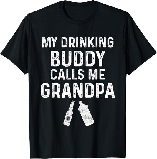 My Drinking Buddy Calls Me Grandpa Promoted To Grandpa Funny T-Shirt - T-Shirt | Black