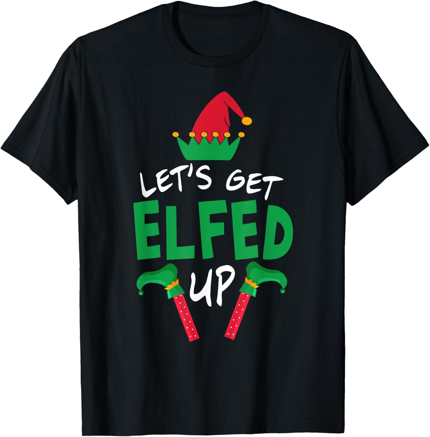 Let's Get Elfed Up Christmas Elf Shoes Hat Family Group T-Shirt - T-Shirt | Black