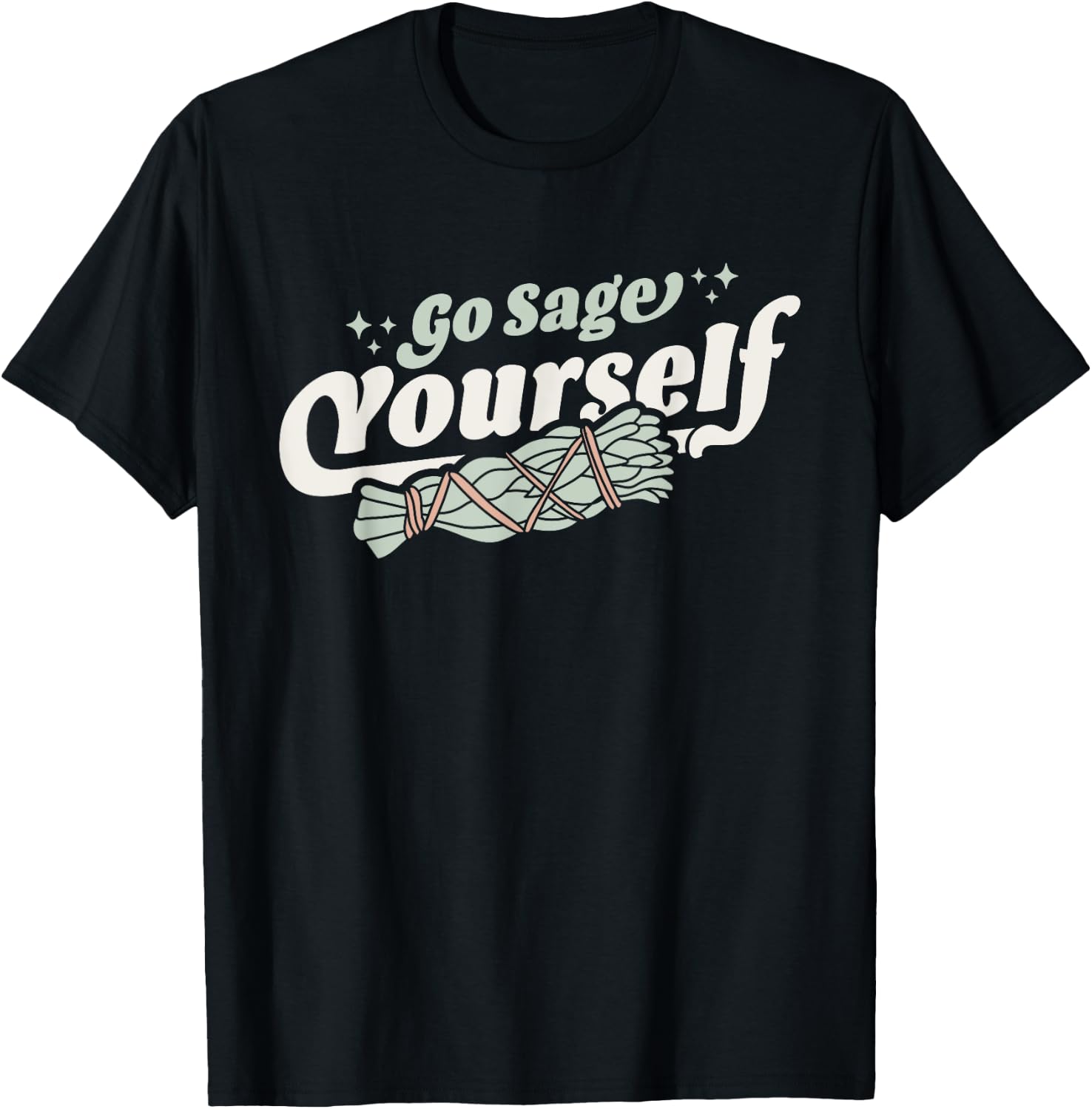 Go Sage Yourself - Cleansing Sage Smudge Stick Feather Funny T-Shirt - T-Shirt | Black