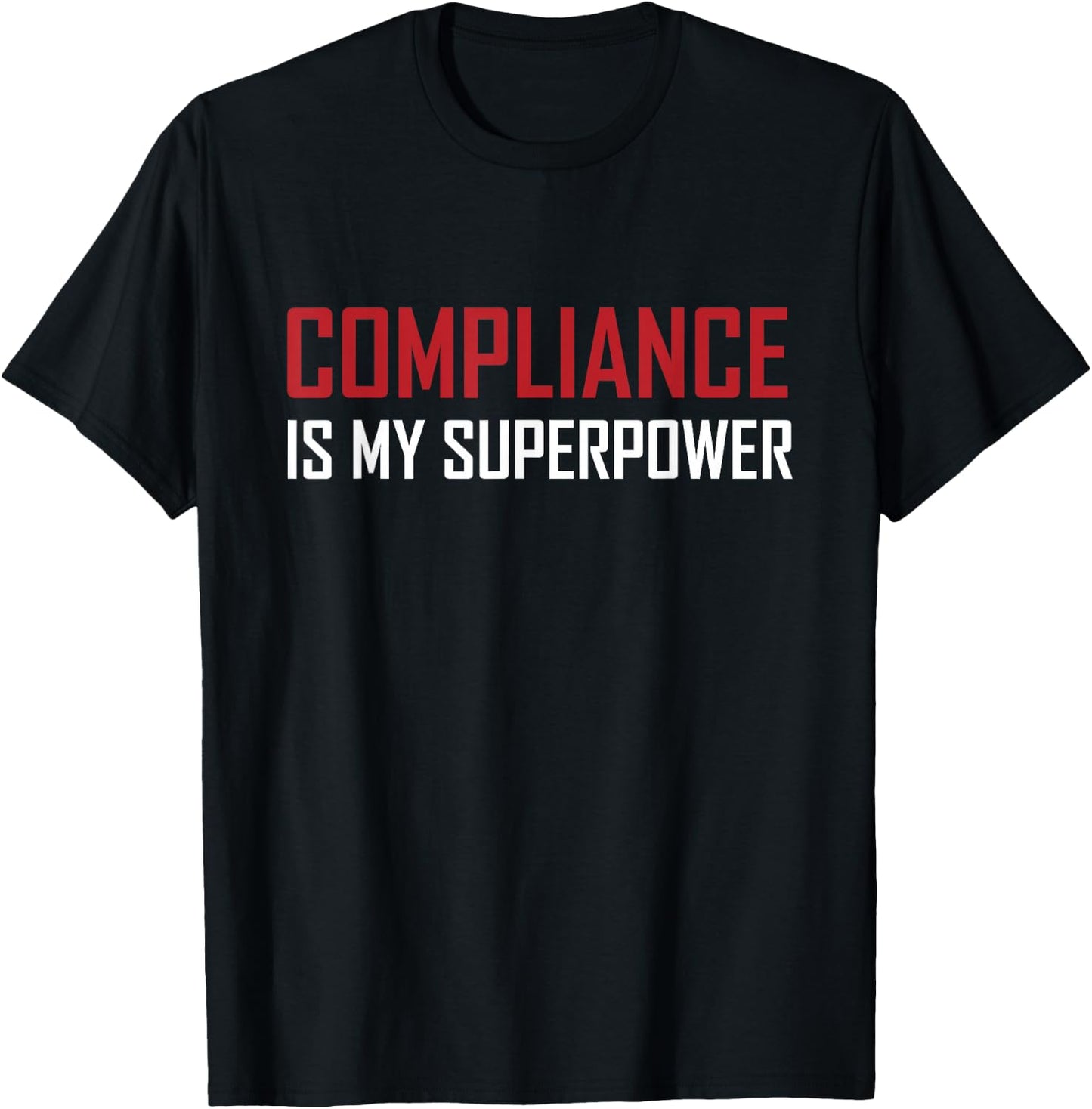 Compliance is my superpower T-Shirt - T-Shirt | Black