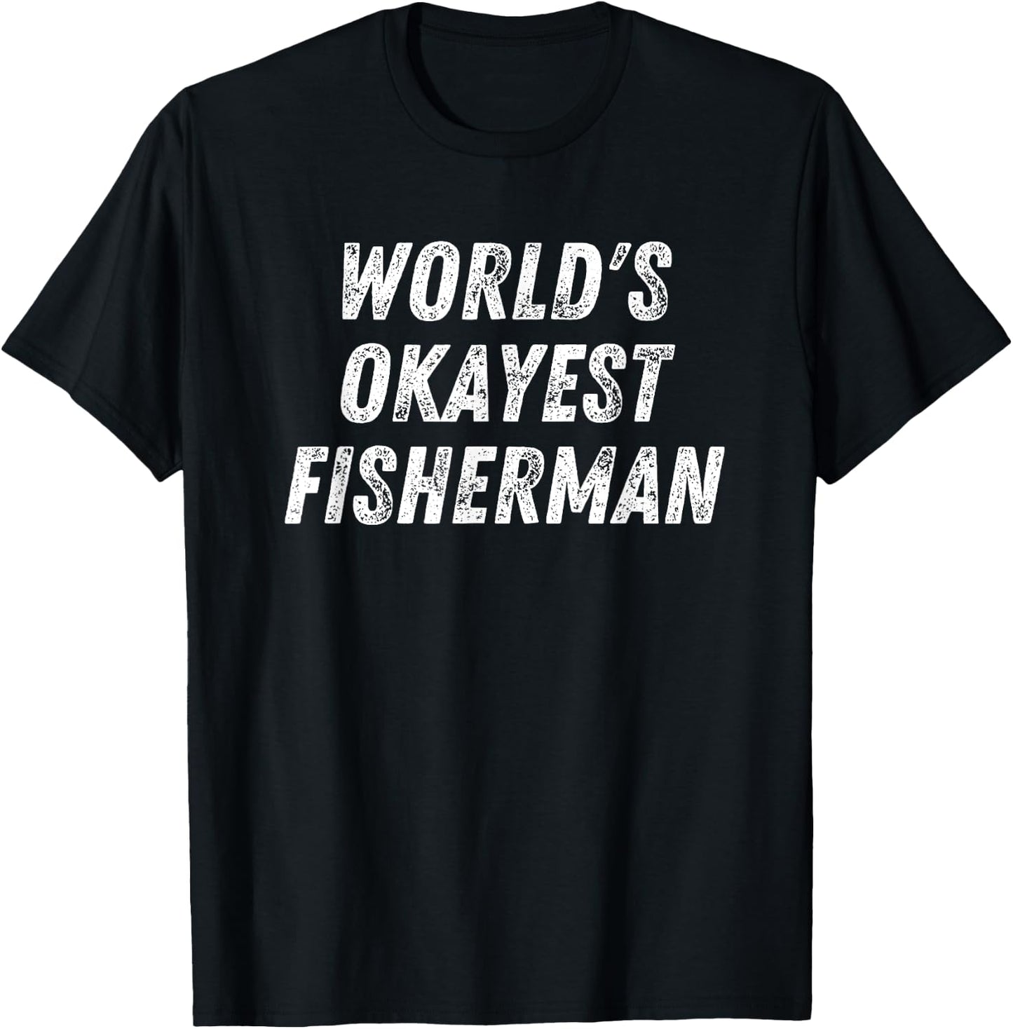 World's Okayest Fisherman, Funny Fishing Lover Bass Fish Dad T-Shirt - T-Shirt | Black