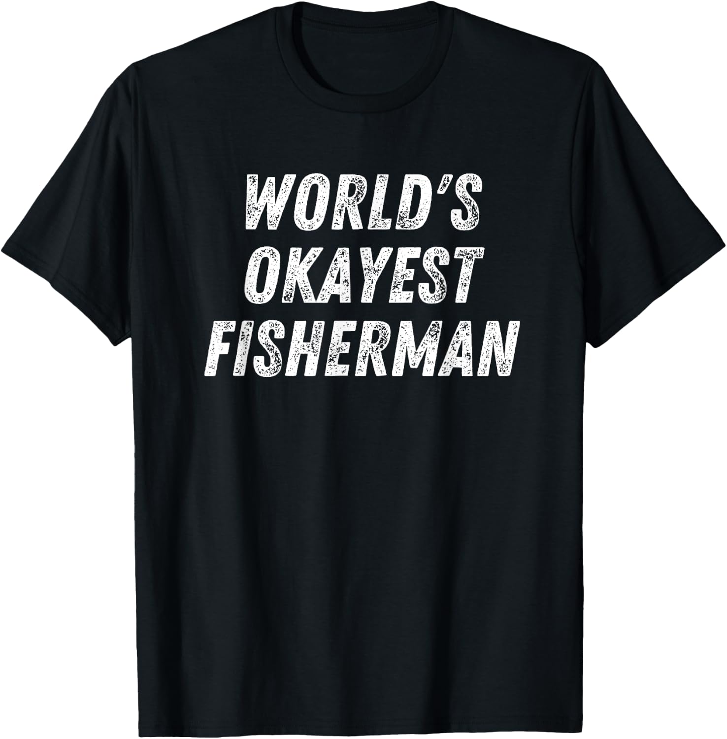 World's Okayest Fisherman, Funny Fishing Lover Bass Fish Dad T-Shirt - T-Shirt | Black
