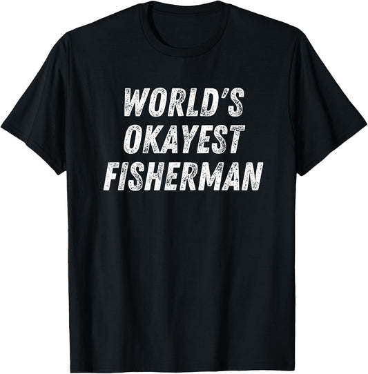 World's Okayest Fisherman, Funny Fishing Lover Bass Fish Dad T-Shirt - T-Shirt | Black