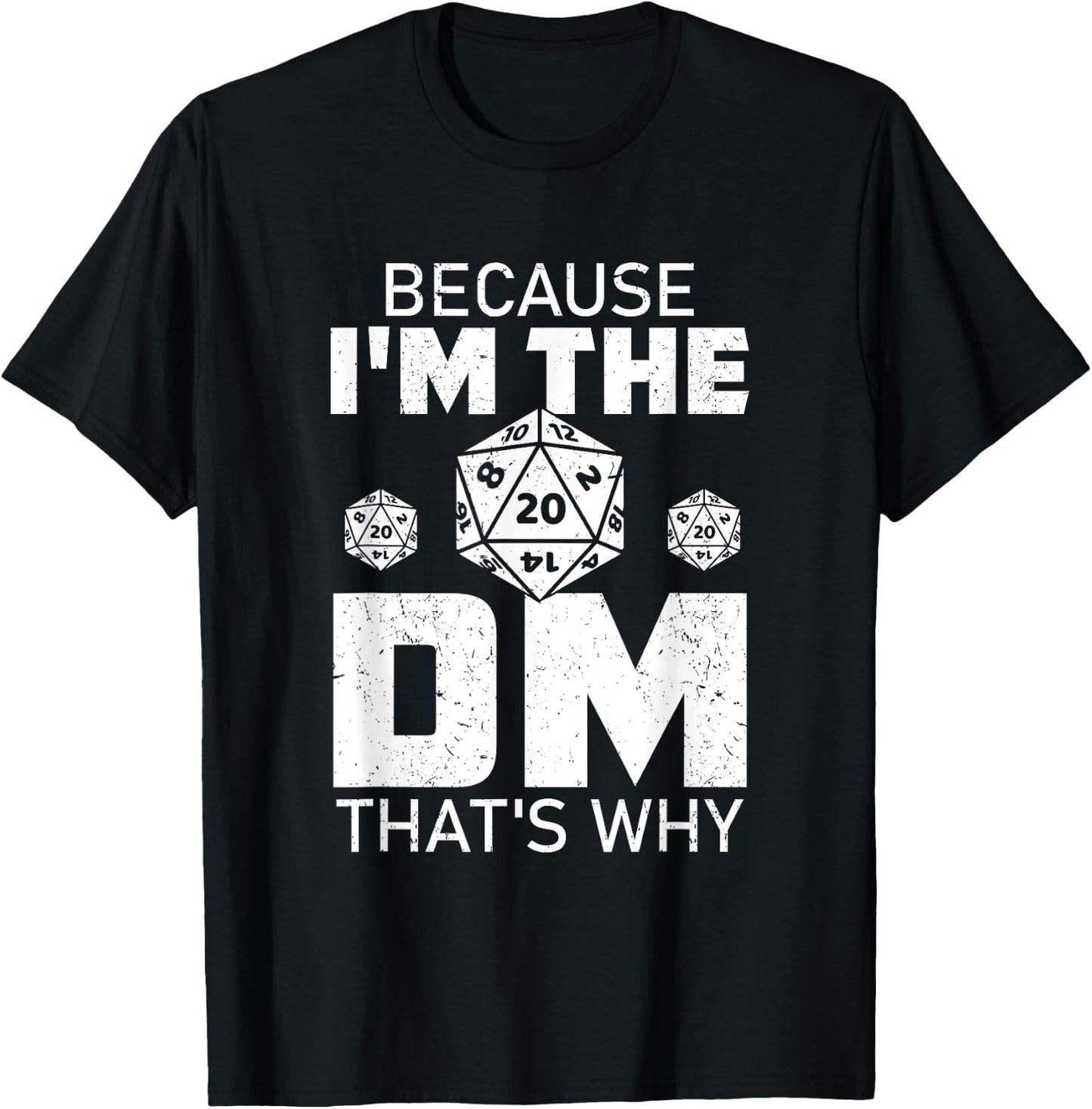Because I'm The DM That's Why funny T-Shirt - T-Shirt | Black