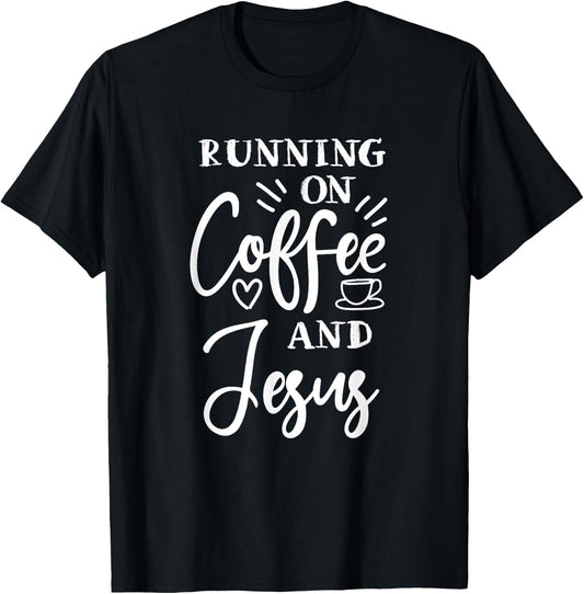running on coffee and Jesus christian god church Christ T-Shirt - T-Shirt | Black