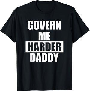 Govern Me Harder Daddy T-Shirt - T-Shirt | Black