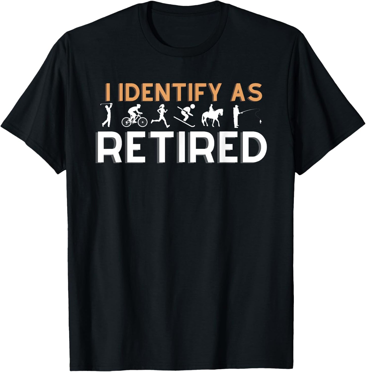 I identify as Retired Golfer Ski Horse Bike Hobby Apparel T-Shirt - T-Shirt | Black