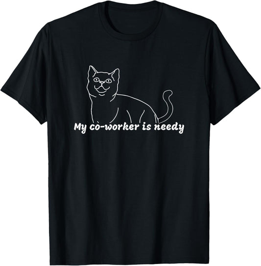 My Co-Worker is Needy - Funny Work from Home Cat T-Shirt - T-Shirt | Black