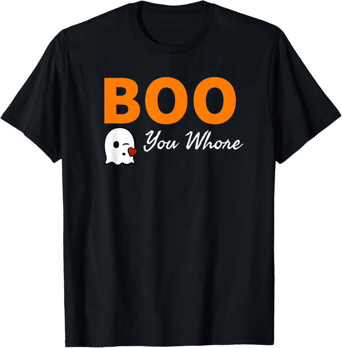 Boo You Whore Shirt Funny Halloween Costume Idea Shirt T-Shirt - T-Shirt | Black