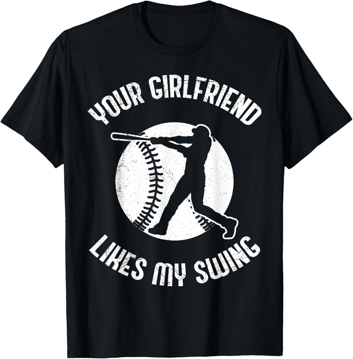 Your Girlfriend Likes My Swing Funny Baseball T-Shirt - T-Shirt | Black