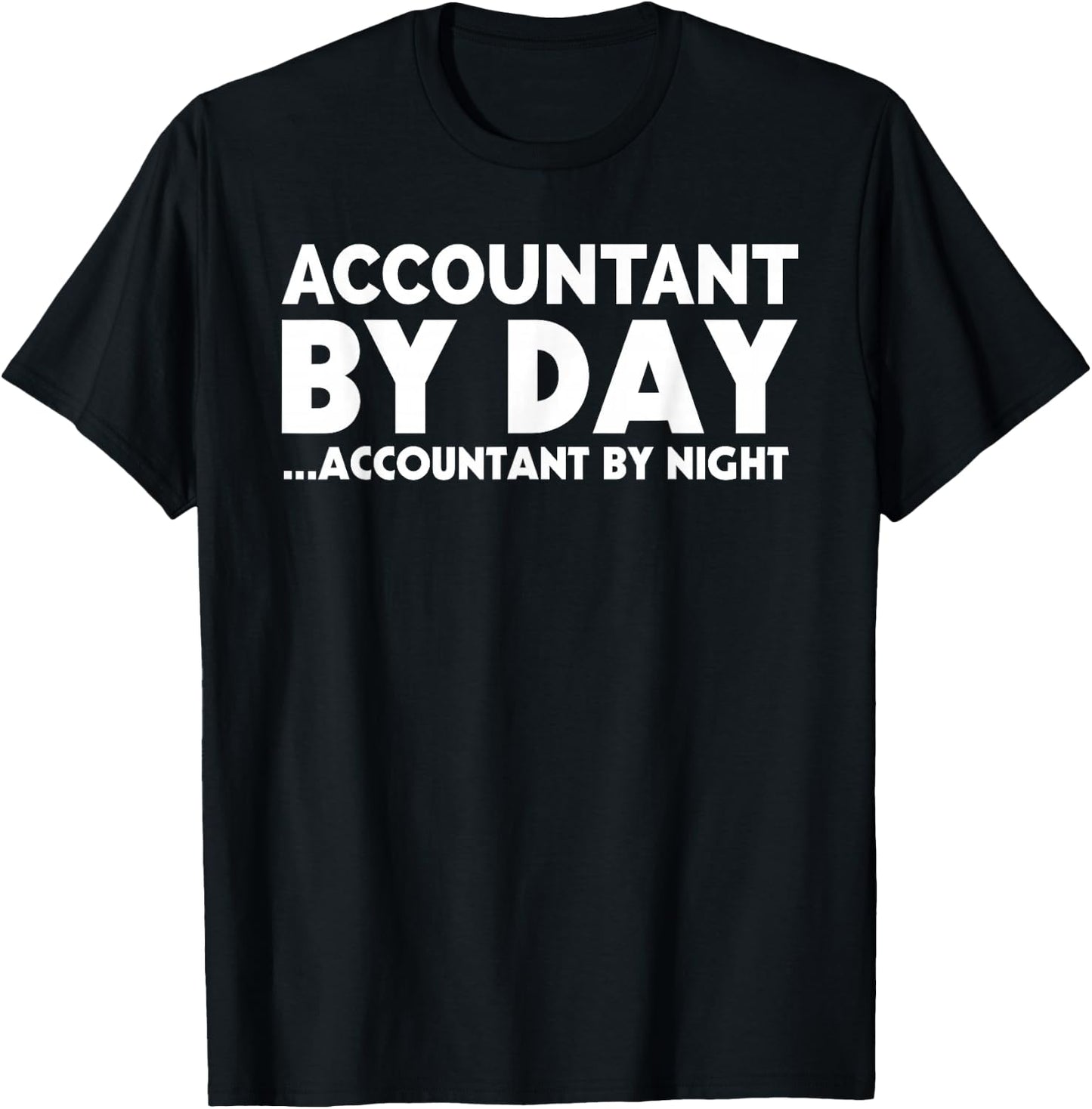 Funny Accountant By Day Night CPA Bookkeeping Accounting T-Shirt - T-Shirt | Black
