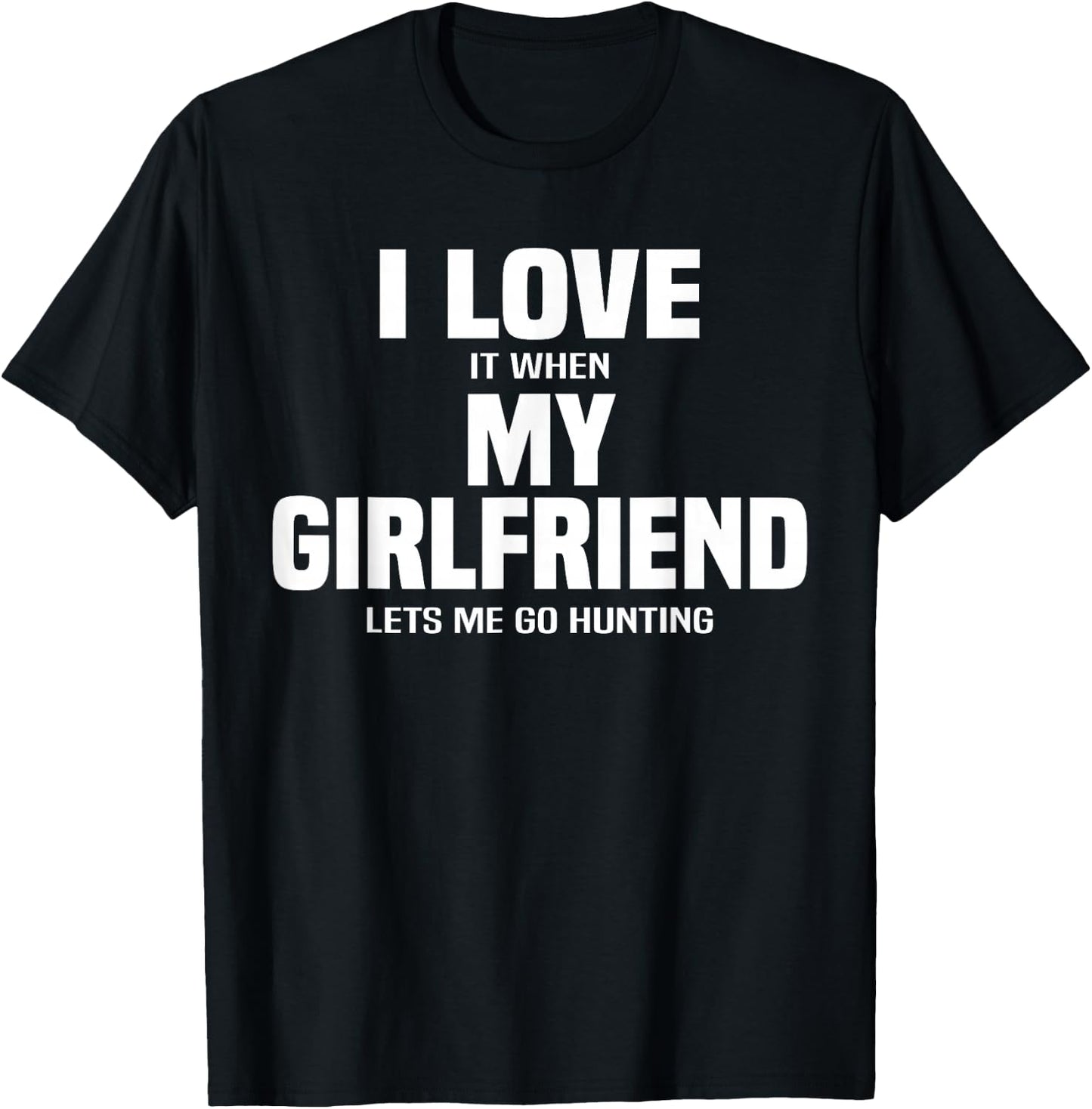 I Love My Girlfriend And Hunting Funny Boyfriend Gift T-Shirt - T-Shirt | Black