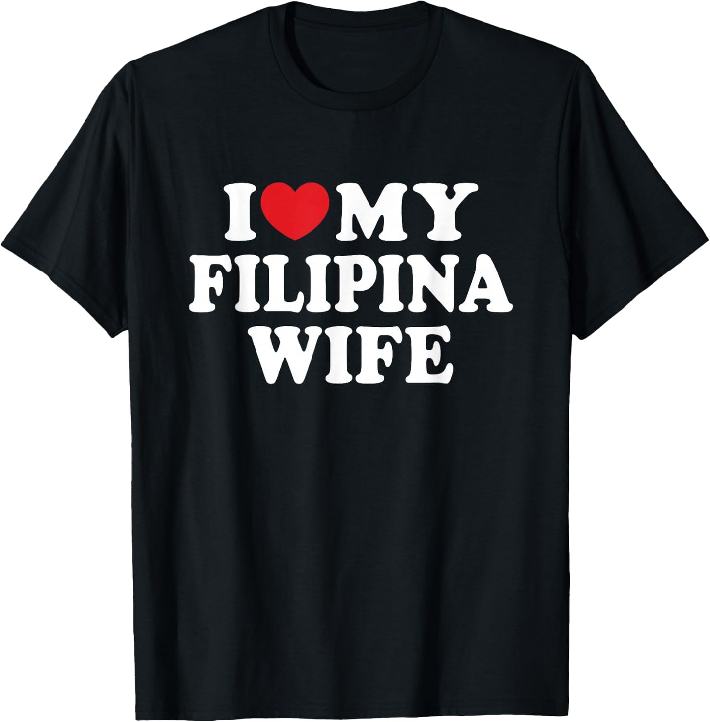 I Love My Filipina Wife I Heart My Filipina Wife T-Shirt - T-Shirt | Black