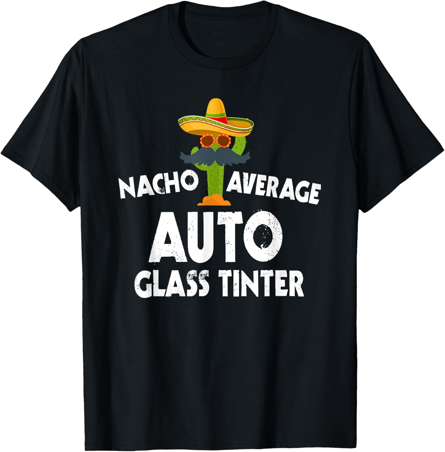 Nacho Average Auto Glass Tinter Costume Tinted Windows T-Shirt - T-Shirt | Black
