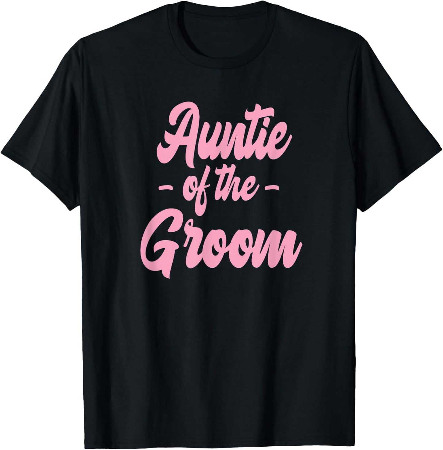 Auntie of the Groom - Bachelorette Matching Group Cute Pink T-Shirt - T-Shirt | Black
