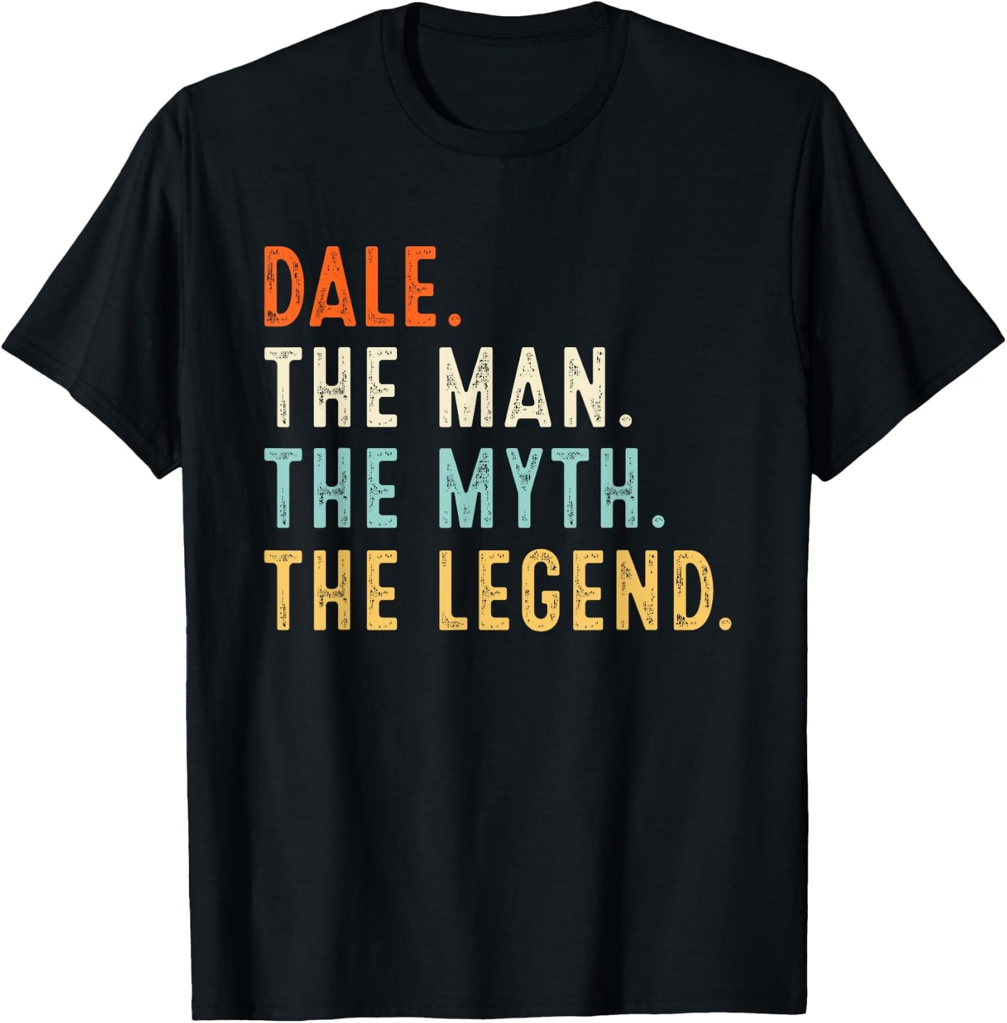 DALE The Man The Myth The Legend Shirt Gifts Fathers Day T-Shirt - T-Shirt | Black