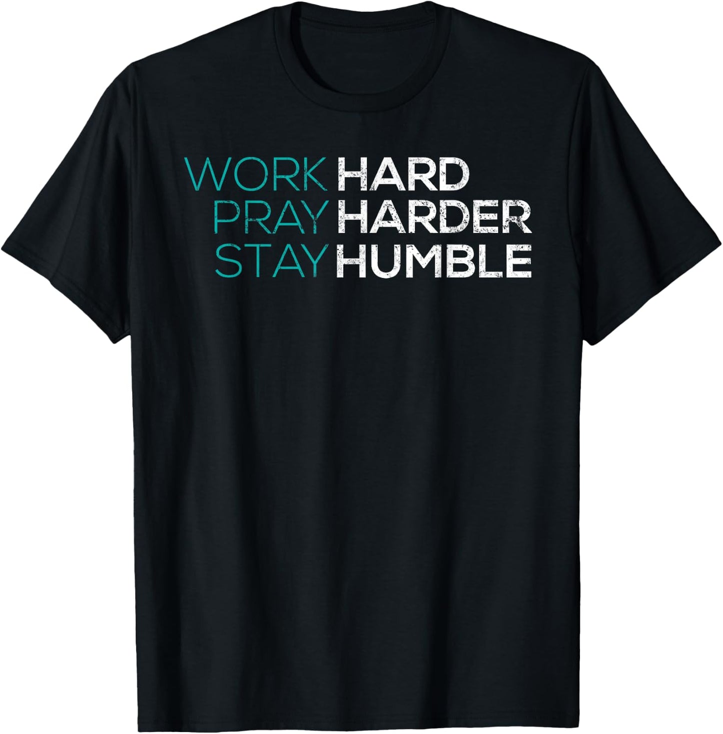 Work Hard Pray Harder Stay Humble Vintage Inspirational T-Shirt - T-Shirt | Black