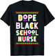 Dope Black School Nurse African American Job Proud T-Shirt - T-Shirt | Black