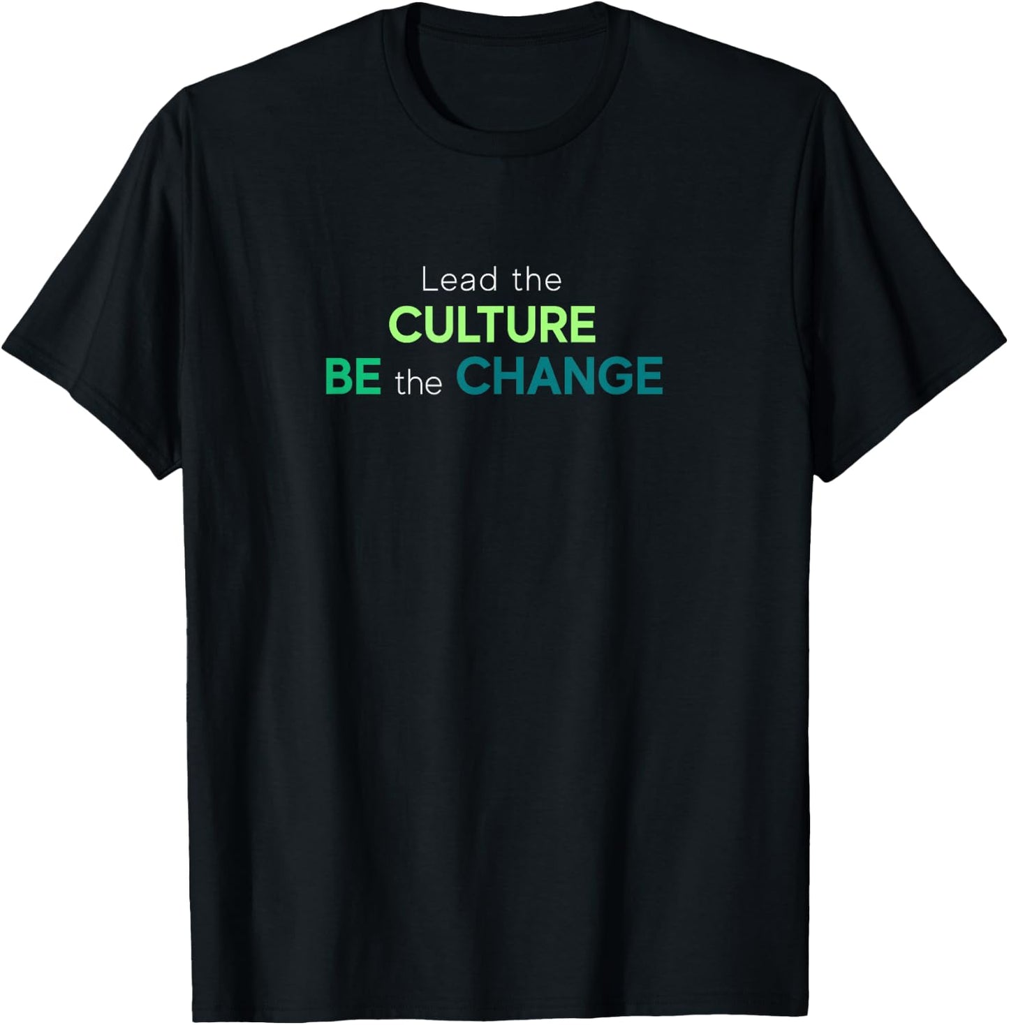 Lead The Culture, Be The Change T-Shirt - T-Shirt | Black