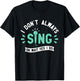 I Don't Always Sing - Karaoke Party Musician Singer T-Shirt - T-Shirt | Black