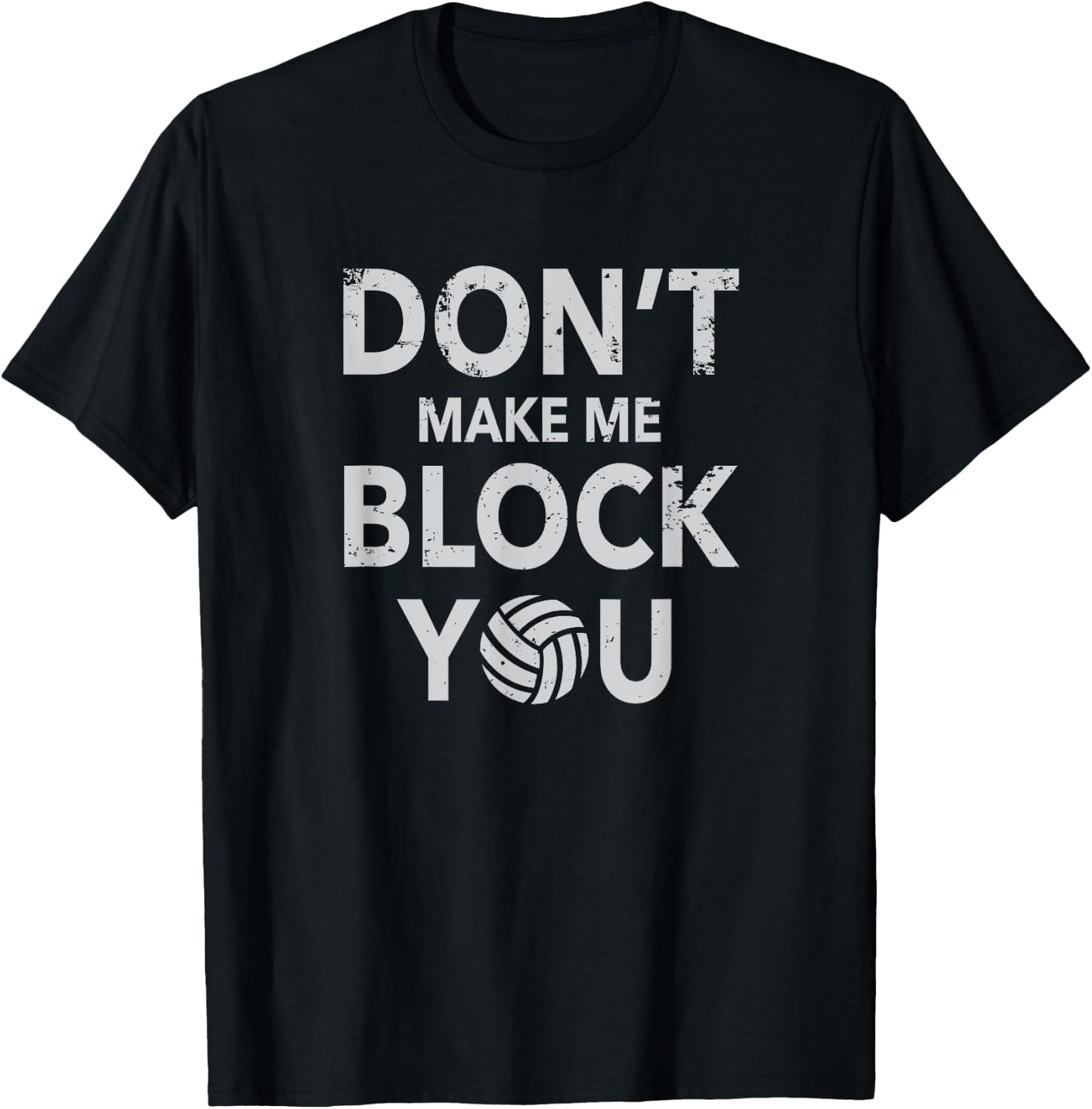 Don't Make Me Block You Funny Volleyball T-Shirt - T-Shirt | Black