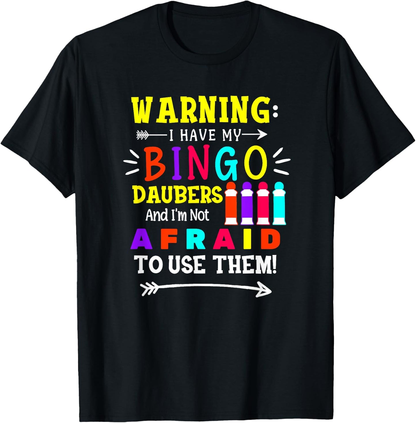 Warning I Have My Bingo Daubers and Not Afraid To Use Them T-Shirt - T-Shirt | Black