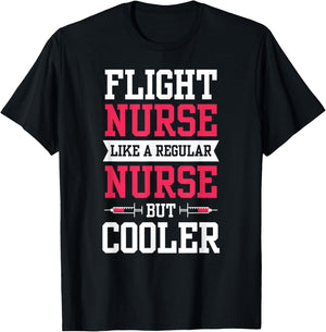 Flight Nurse Like A Regular Nurse But Cooler Medic Job Team T-Shirt - T-Shirt | Black
