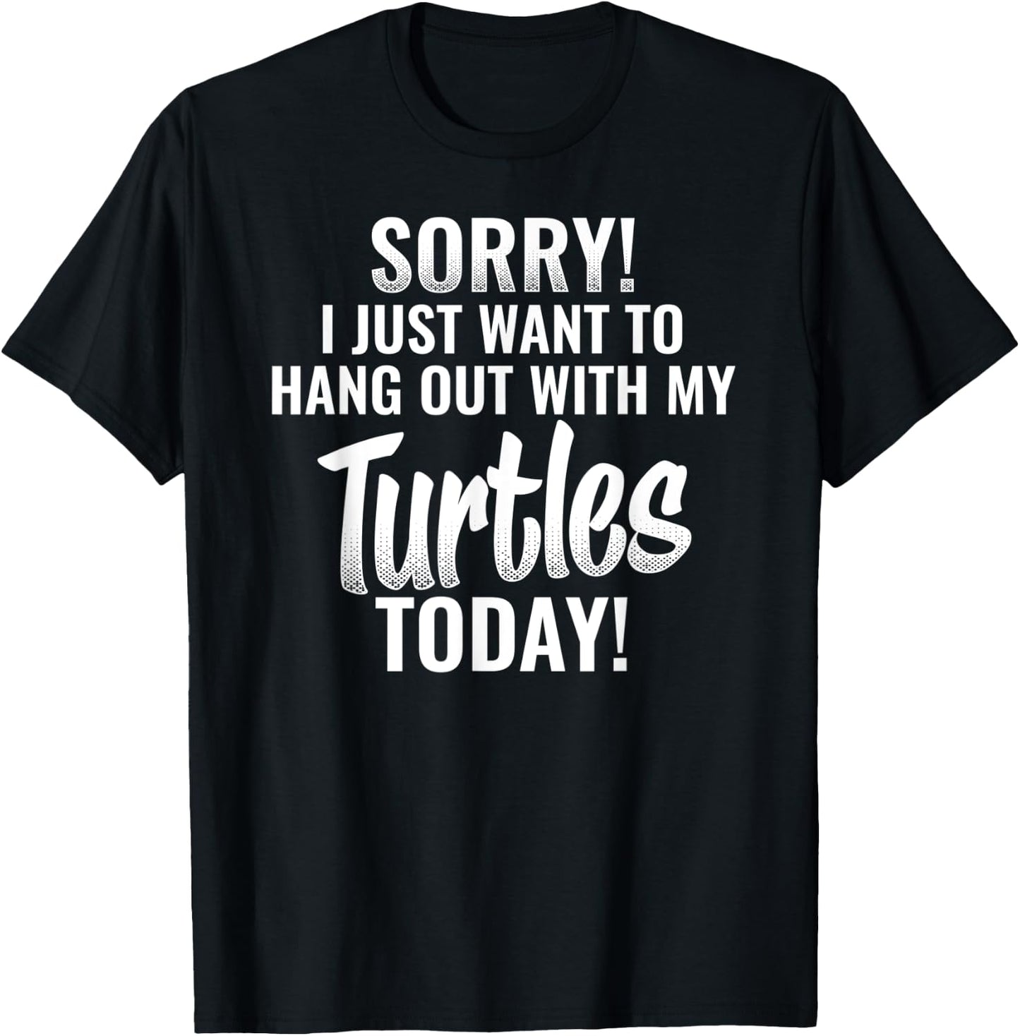 I Just want to hang out with my Turtles funny quote T-Shirt - T-Shirt | Black