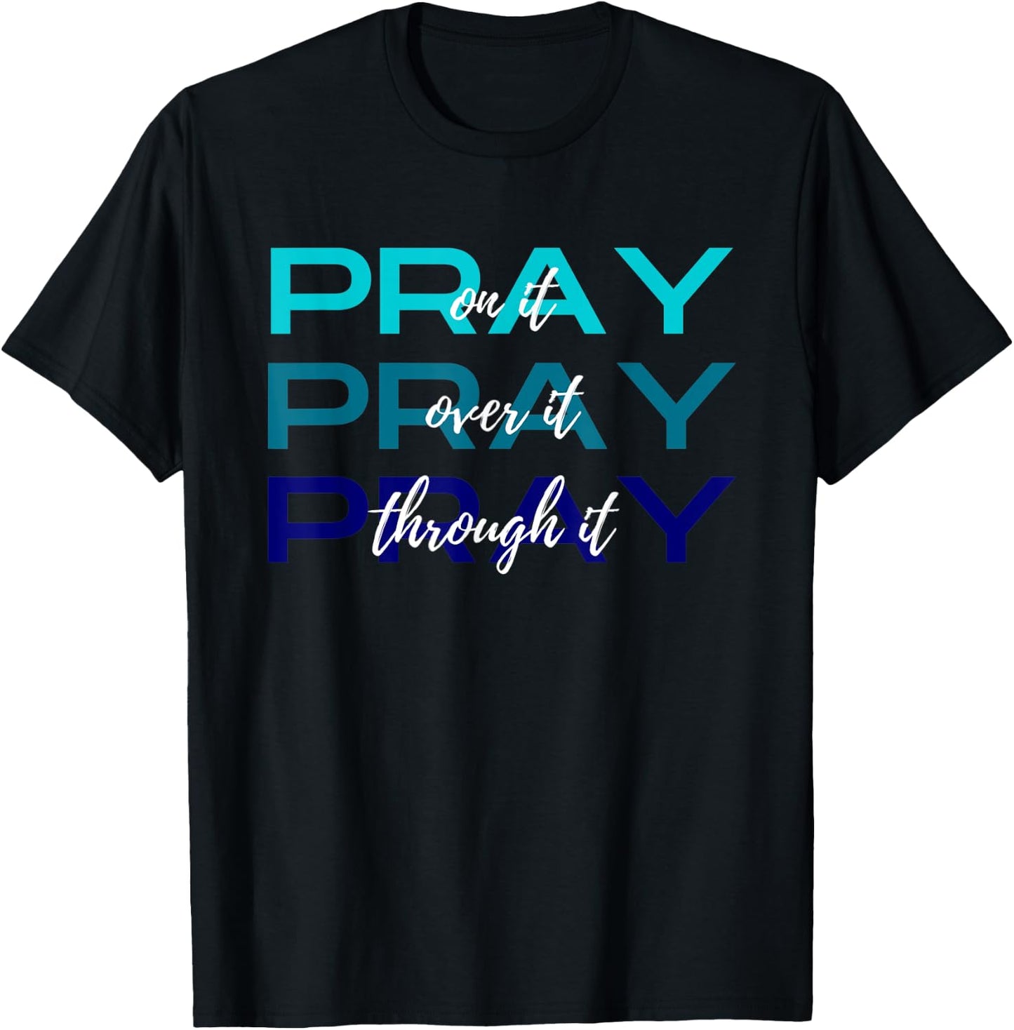 Pray On It Over It Through It Women Letter Printed Graphic T-Shirt - T-Shirt | Black