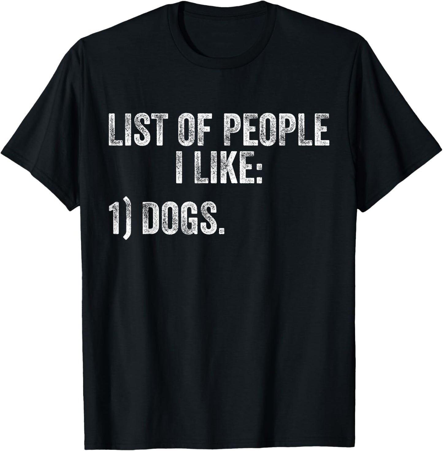 List of People I Like Dog Funny Pet Lover Distressed Men Women T-Shirt - T-Shirt | Black