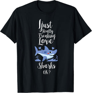 I Just Really Freaking Love Sharks Clothes Outfit Gift Shark T-Shirt - T-Shirt | Black