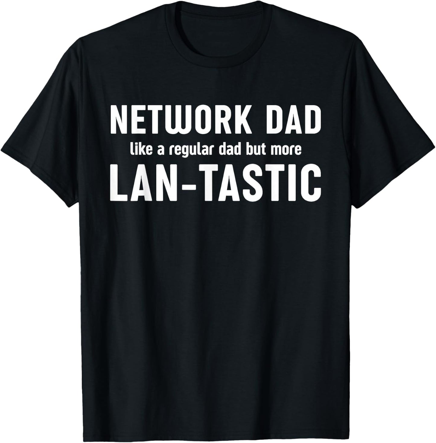 "Network dad Lan-tastic" System Engineering Network Admin T-Shirt - T-Shirt | Black