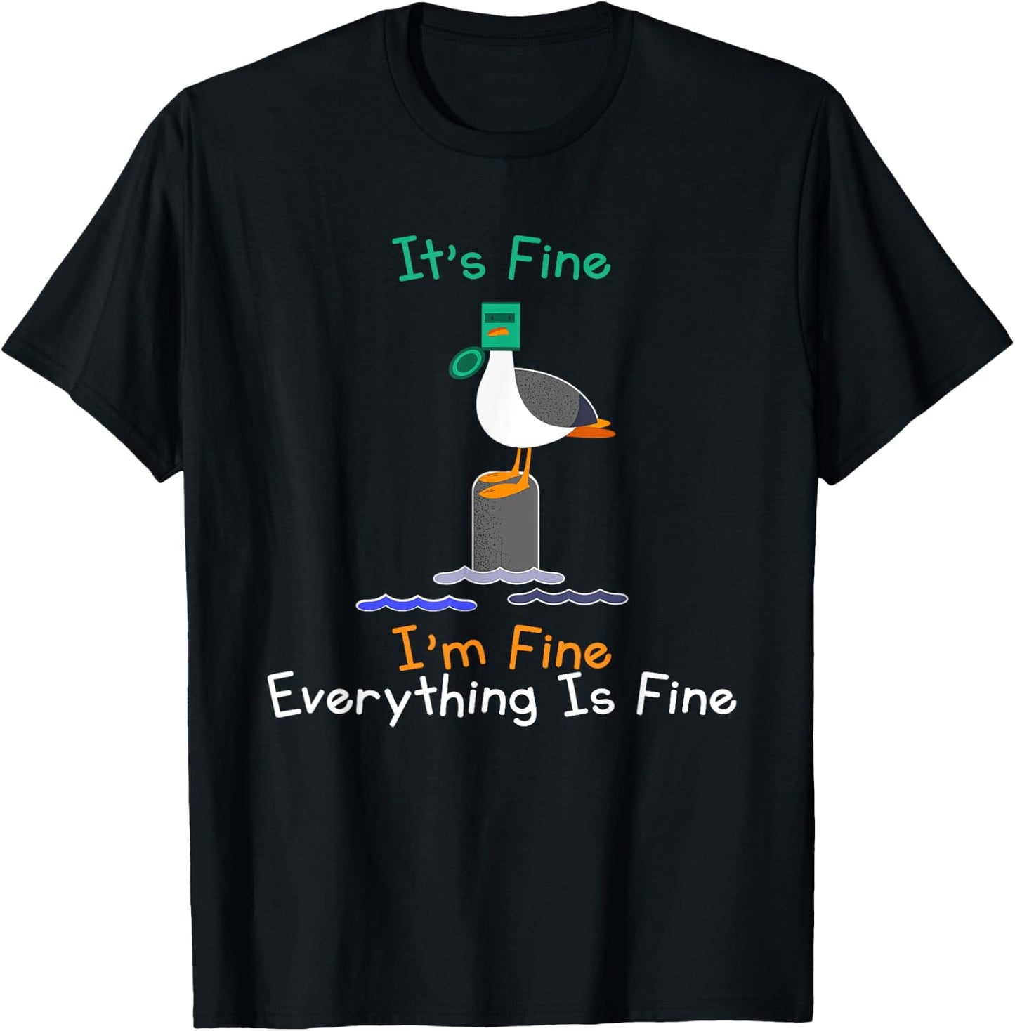 It's Fine I'm Fine Everything Is Fine Funny Seagull Birds T-Shirt - T-Shirt | Black