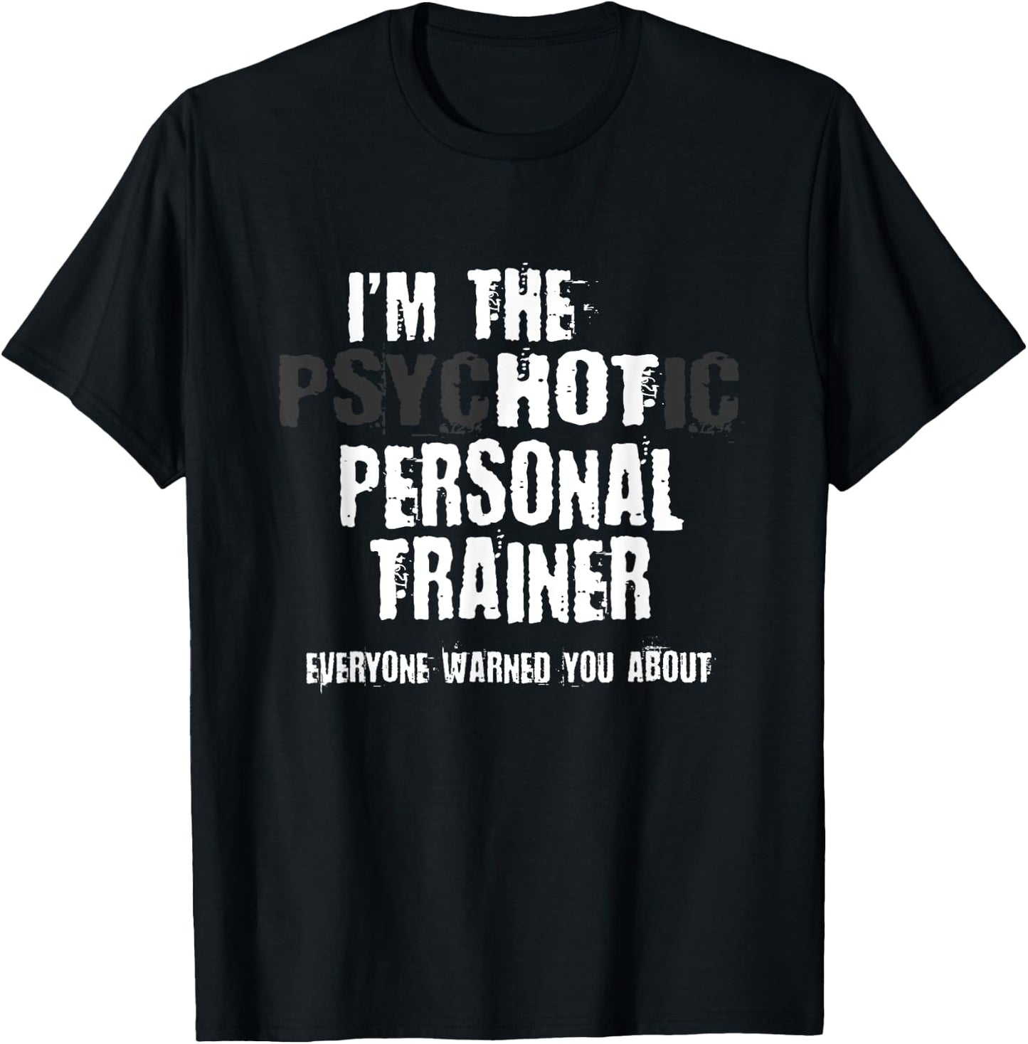 A Hot Psychotic Personal Trainer Warning You Funny Gift Gym T-Shirt - T-Shirt | Black