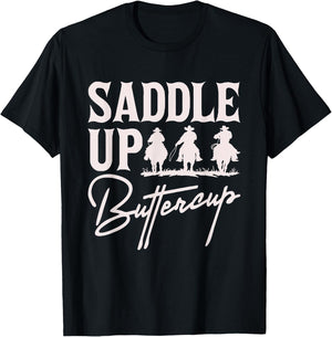 Saddle Up Buttercup Cowboy Cowgirl Southern Western T-Shirt - T-Shirt | Black