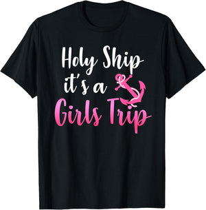 Holy Ship it's A Girls Trip Funny Cruise Vacation Nautical T-Shirt - T-Shirt | Black
