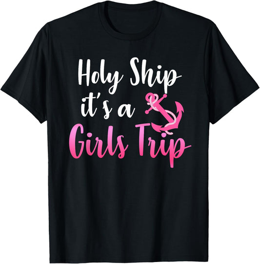 Holy Ship it's A Girls Trip Funny Cruise Vacation Nautical T-Shirt - T-Shirt | Black