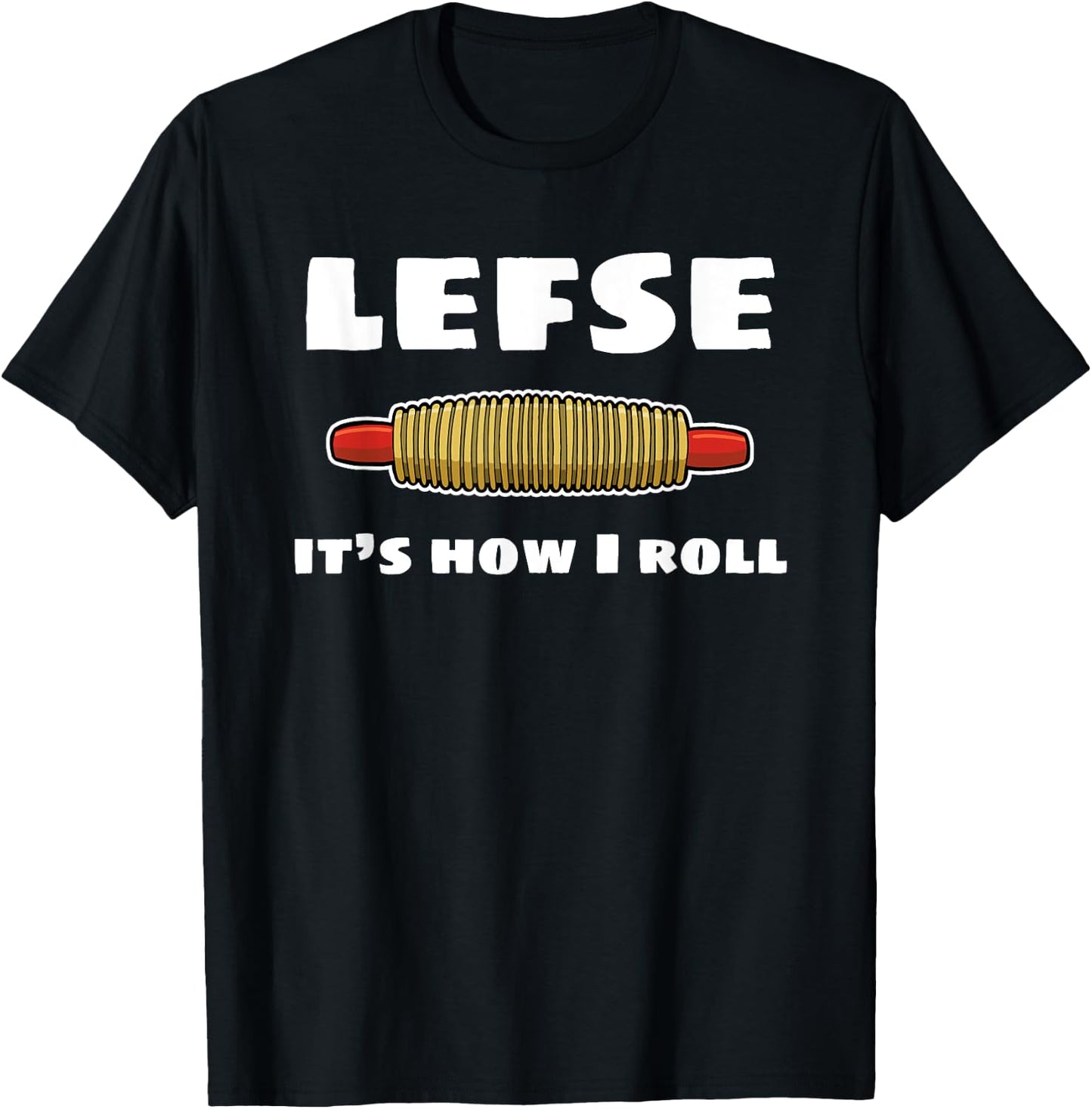 Funny Lefse Rolling Pin Lefse It's How I Roll T-Shirt - T-Shirt | Black